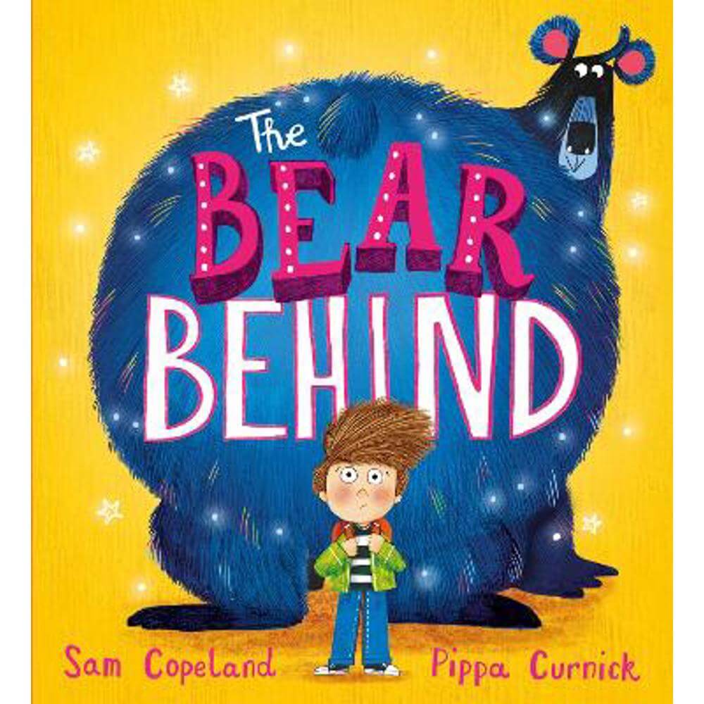 The Bear Behind: The bestselling book about dealing with back to school worries (Paperback) - Sam Copeland
